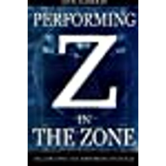 Performing in The Zone: Unleash your true performing potential! (Paperback) by Jon Gorrie