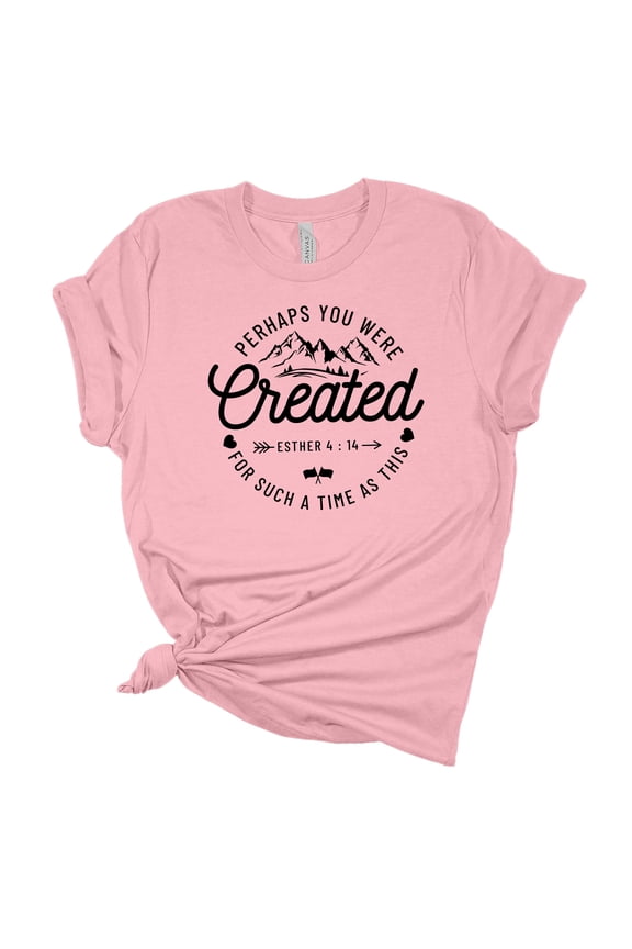 Perhaps You Were Created For Such A Time As This Esther 4:14 Christian Unisex Ladies Design Christian T-shirt Graphic Tee-Pink-small