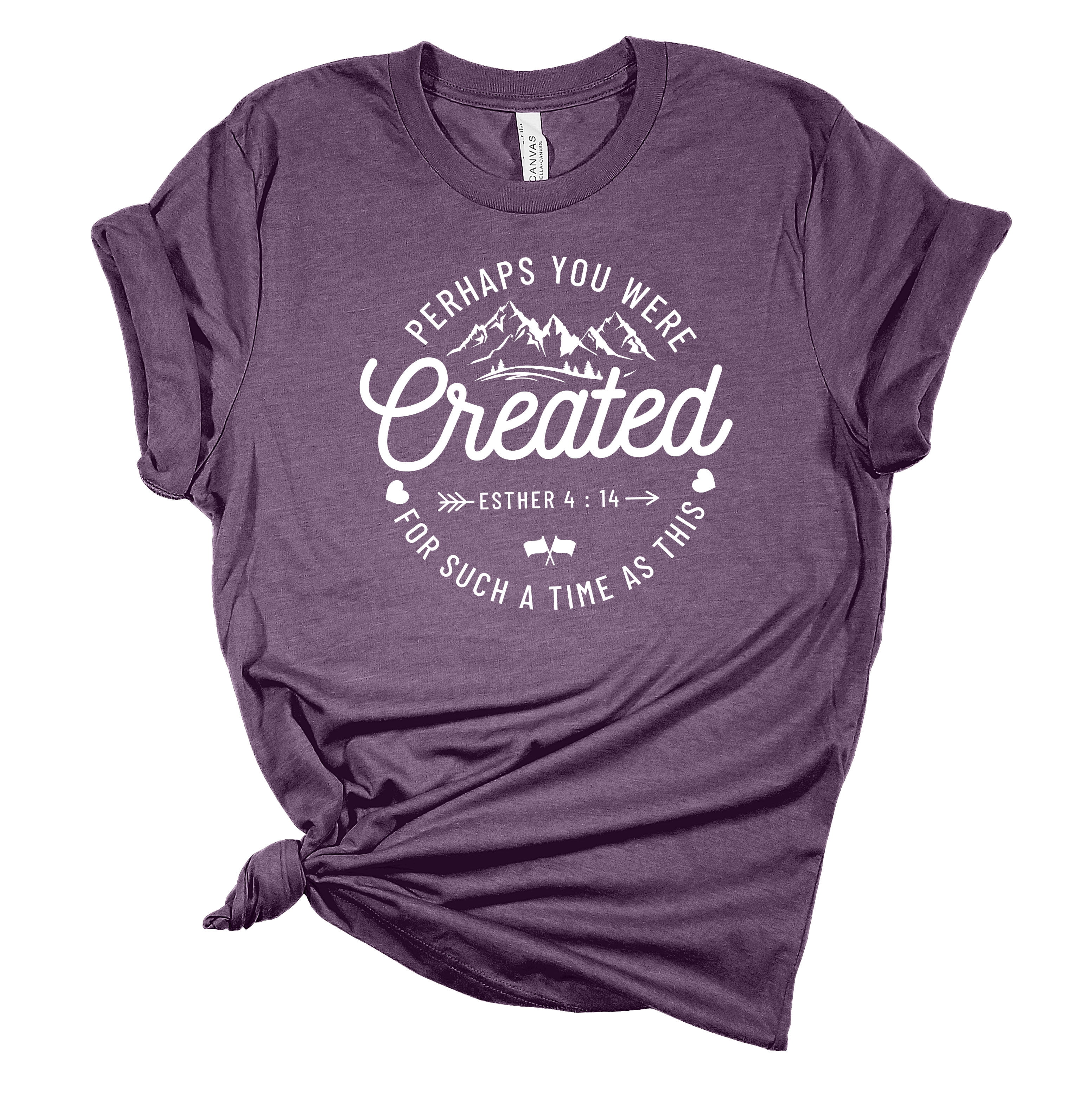 Perhaps You Were Made For Such A Time As This Esther 4:14 Christian Tee Perhaps You Were Made For Such A Time As This Esther 4:14 Christian Tee