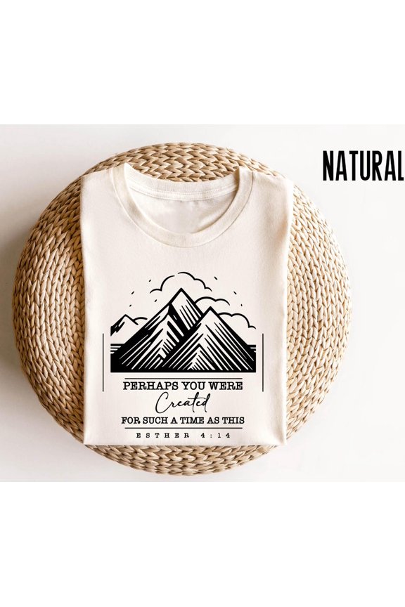 Perhaps You Were Created Shirt, Esther 4:14 Shirt, Motivational Shirt, Bible Verse Tee, Scripture Shirt, Religious Shirt, Christian All Size S-5Xl