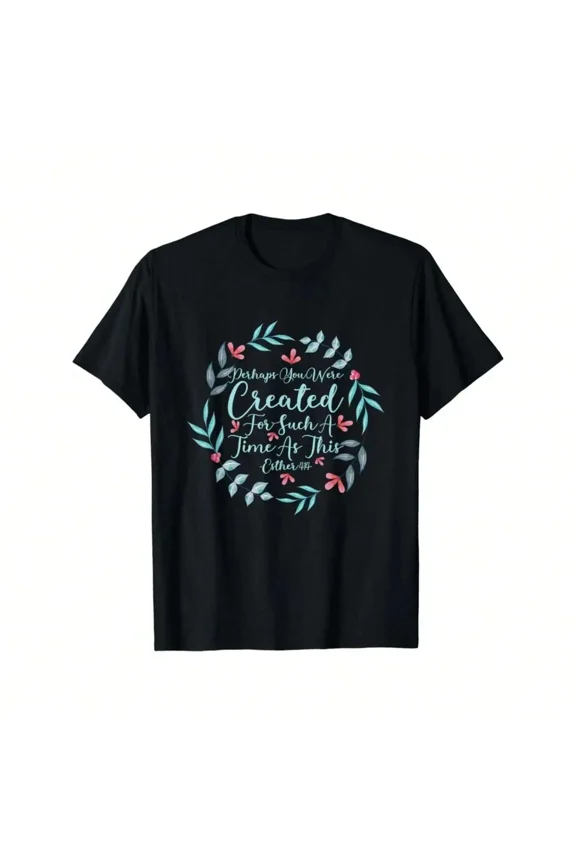 Perhaps You Were Created Such A Time As This Esther 4:14 T-Shirt
