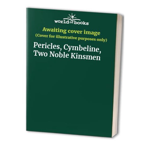 Pre-Owned Pericles, Cymbeline, Two Noble Kinsmen (Signet Classics) Paperback