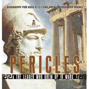 Pericles The Leader Who Grew Up in Wars - Biography for Kids 9-12 Children's Biography Books, Hardcover