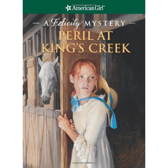 Pre-Owned Peril at King's Creek: A Felicity Mystery (American Girl Mysteries) (Paperback) 1593691017 9781593691011