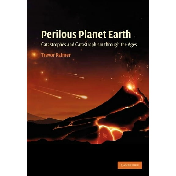 Perilous Planet Earth: Catastrophes and Catastrophism Through the Ages, (Paperback)