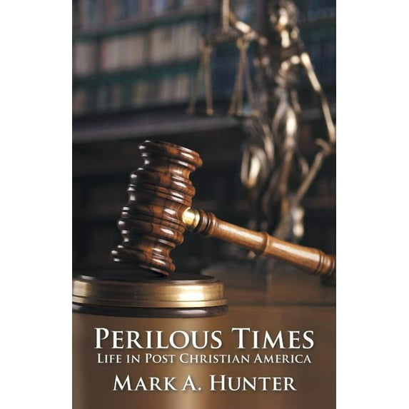 Perilous Times : Life in Post Christian America