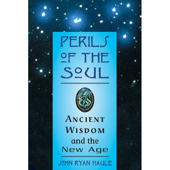Perils of the Soul: Ancient Wisdom and the New Age, (Paperback)