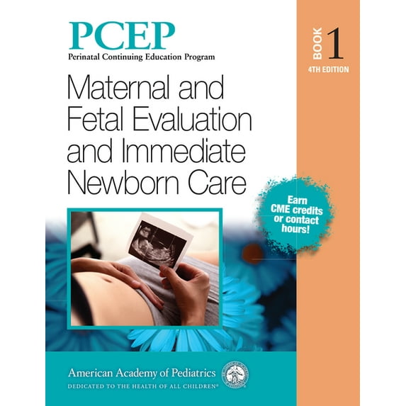 Perinatal Continuing Education Program Pcep Book 1: Maternal and Fetal Evaluation and Immediate Newborn Care: Volume 1, (Paperback)