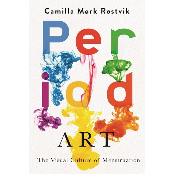Period Art: The Visual Culture of Menstruation, (Paperback)
