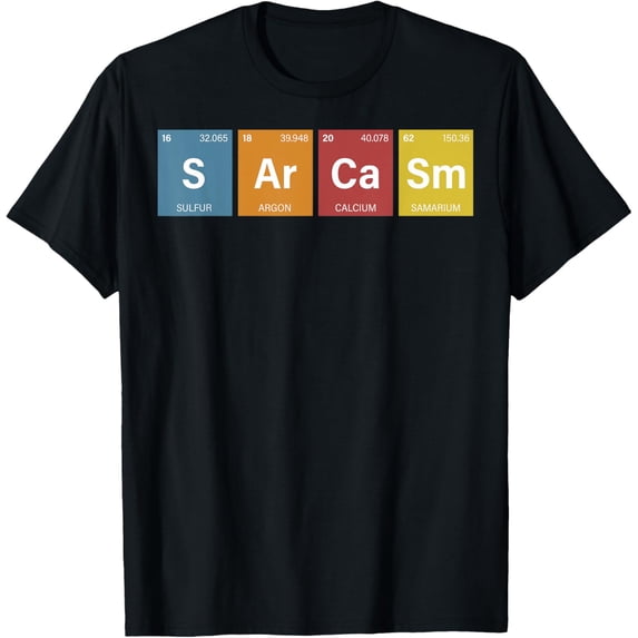 Periodic Elements Of Sarcasm T-Shirt men and women can wear, black, white, gifts