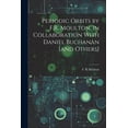 thumbnail image 1 of Periodic Orbits by F.R. Moulton, in Collaboration With Daniel Buchanan [and Others] (Paperback), 1 of 1