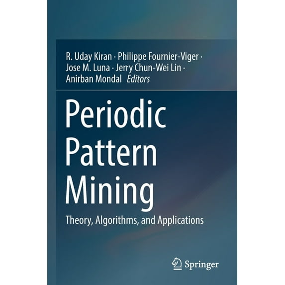 Periodic Pattern Mining: Theory, Algorithms, and Applications, (Paperback)