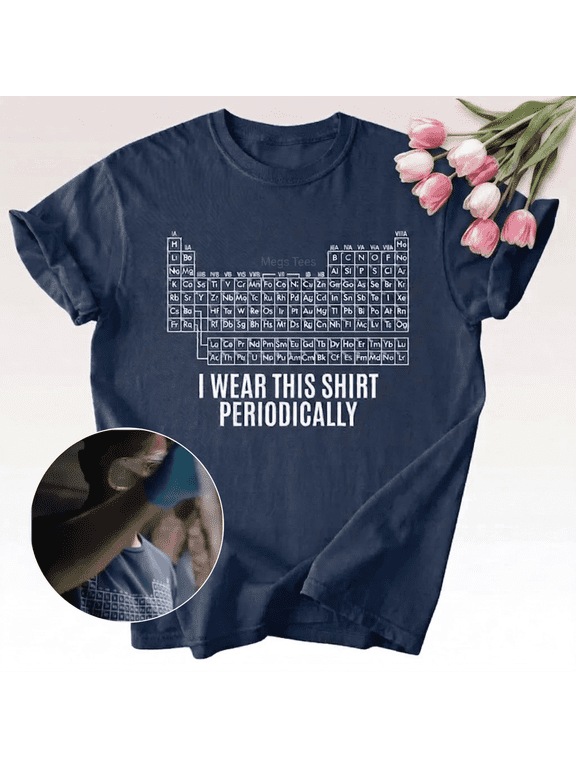 Periodic Table Funny Science Shirt, Chemistry Humor T Shirt, Nerd Geek Gift Tee