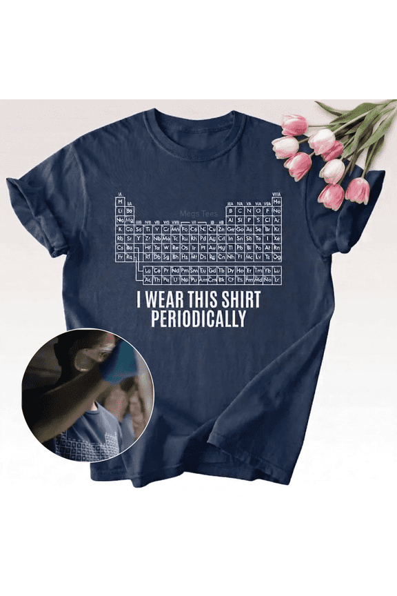 Periodic Table Funny Science Shirt, Chemistry Humor T Shirt, Nerd Geek Gift Tee