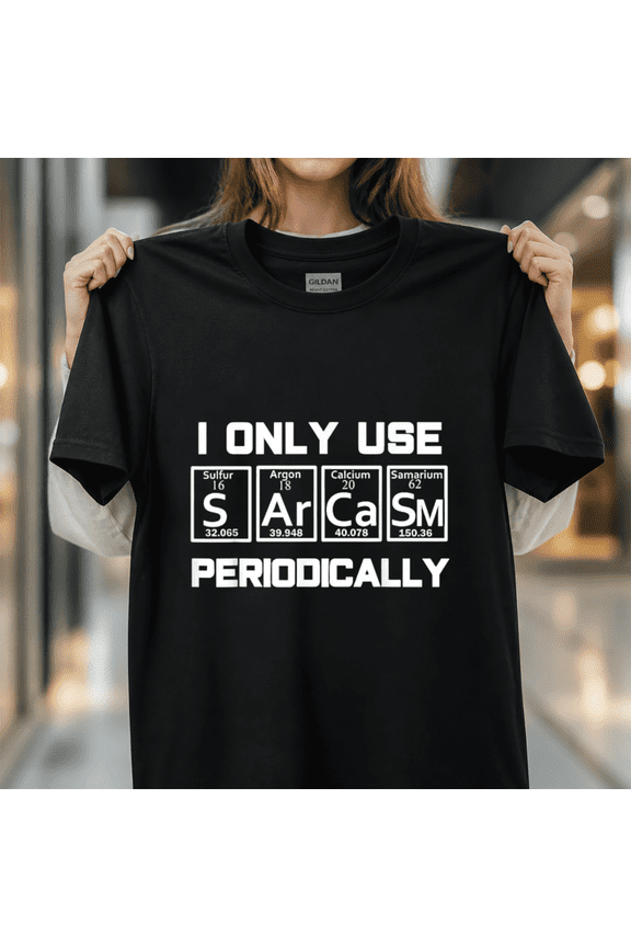 Periodic Table Science Joke Sarcastic Chemistry Element Gift Nerd Humor Graphic Unisex T-Shirt, S-5XL