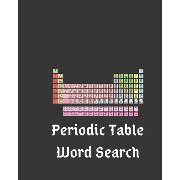 Periodic Table Word Search: Find All The Elements Of The Periodic Table And Then Some - 100 Puzzles With Solutions (Paperback)(Large Print)