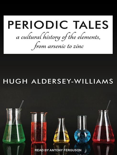 Periodic Tales: A Cultural History of the Elements, from Arsenic to Zinc (Audiobook)