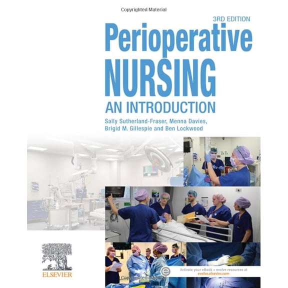 Pre-Owned Perioperative Nursing: An Introduction [Paperback] Sutherland-Fraser RN Cert IV TAE Bed (Adult Ed) GradCert (Periop Nsg) MEd MACN FACORN, Sally; Davies RN Cert (Sterilising Tech) GradCert (Periop Nsg) GradDip (Hlth Law) MHlthSc (Nsg) FACN FACORN, Menna; Gillespie RN PhD FACORN, Brigid M. and Lockwood RN Cert IV TAE BNg (Hons) MACORN, Benjamin