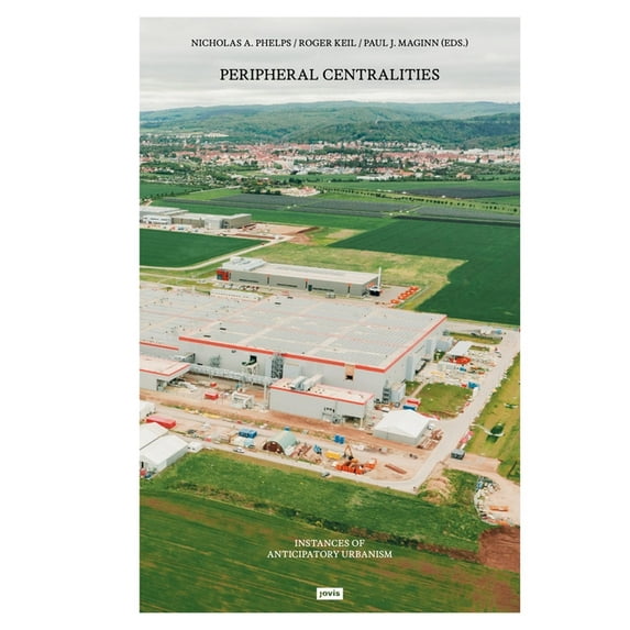 Peripheral Centralities: Instances of Anticipatory Urbanism, (Paperback)