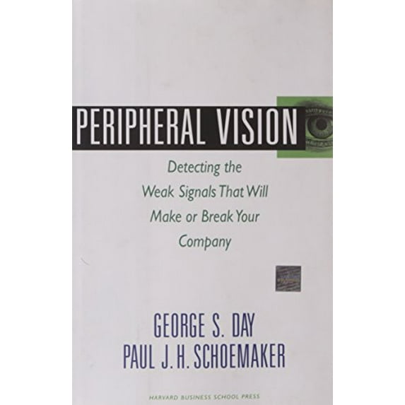 Pre-Owned Peripheral Vision: Detecting the Weak Signals That Will Make or Break Your Company (Hardcover) 1422101541 9781422101544