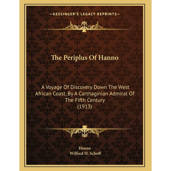 The Periplus Of Hanno: A Voyage Of Discovery Down The West African Coast, By A Carthaginian Admiral Of The Fifth Century, (Paperback)