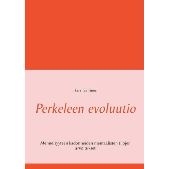 Perkeleen evoluutio: Menneisyyteen kadonneiden mentaalisten tilojen arvoitukset, (Paperback)