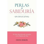 DIANA BAKER Perlas de SabidurÃ­a - Un Devocional: 60 dÃ­as Descubriendo Verdades en la Palabra de Dios, (Paperback)