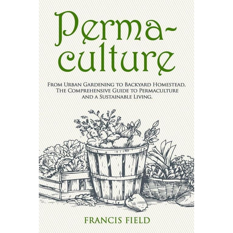 https://i5.walmartimages.com/seo/Permaculture-From-Urban-Gardening-to-Backyard-Homestead-The-Comprehensive-Guide-to-Permaculture-and-a-Sustainable-Living-Paperback-9798562293732_81483e50-c32c-4b5f-9ac7-2f9f06a6218c.997a13d1f13896e92512d58a006640fa.jpeg?odnHeight=768&odnWidth=768&odnBg=FFFFFF