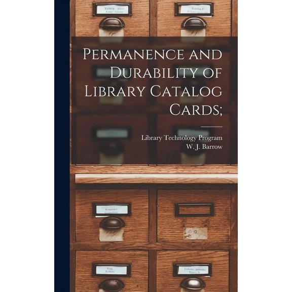 Permanence and Durability of Library Catalog Cards;, (Hardcover)