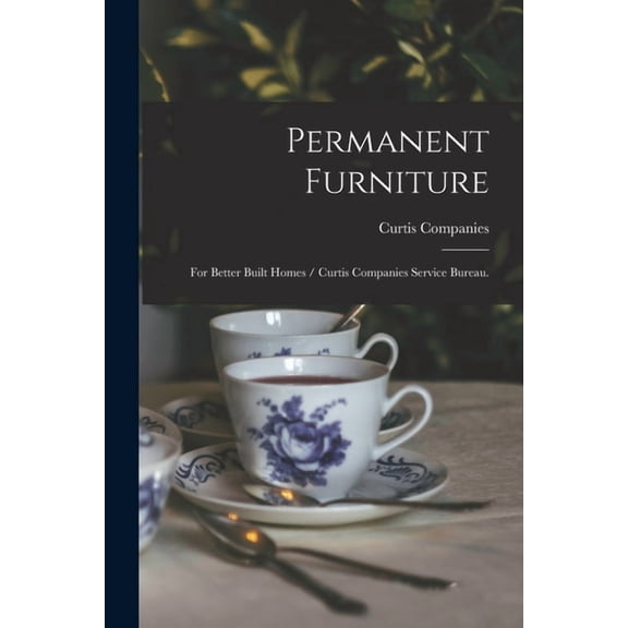 Permanent Furniture : for Better Built Homes / Curtis Companies Service Bureau.