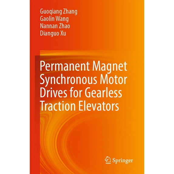 Permanent Magnet Synchronous Motor Drives for Gearless Traction Elevators, (Paperback)