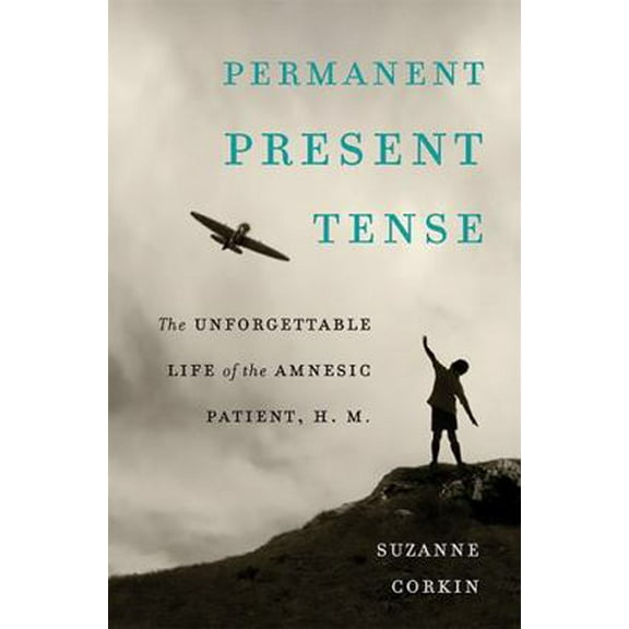 Pre-Owned Permanent Present Tense: The Unforgettable Life of the Amnesic Patient, H. M. (Hardcover) 0465031595 9780465031597