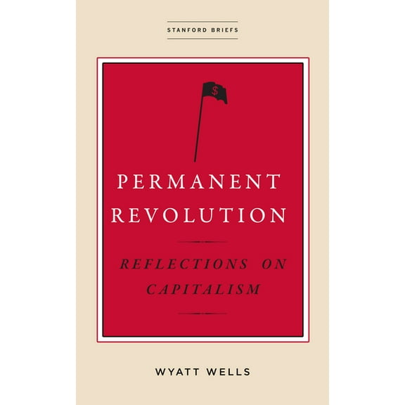 Permanent Revolution: Reflections on Capitalism, (Paperback)