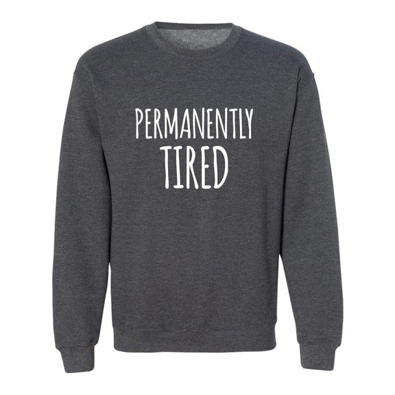 Permanently Tired Crewneck Sweatshirt