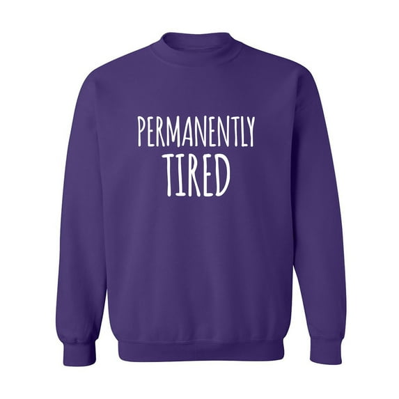 Permanently Tired Crewneck Sweatshirt