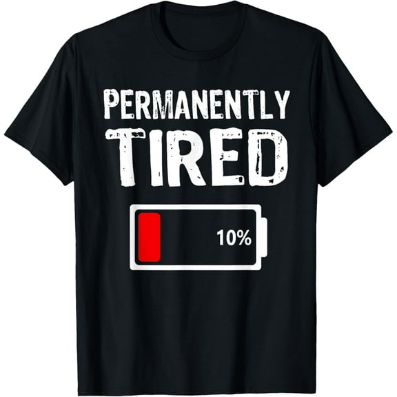 Permanently Tired Funny Slogan Always Tired T-ShirtMen and women, White Black T-shirt, size: Extra large S-1670XL
