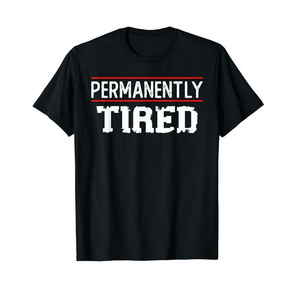 Permanently Tired Funny Slogan, Vintage Always Tired T-Shirt