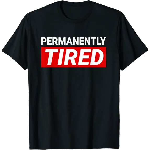 Permanently Tired Mens T-Shirt