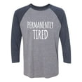 thumbnail image 1 of Permanently Tired Unisex 3/4 Sleeve Baseball Raglan Tee, 1 of 2