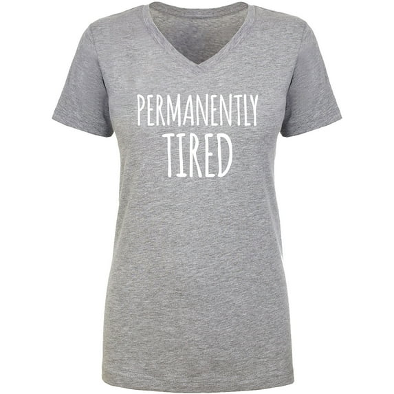 Permanently Tired Womens V-Neck T-Shirt