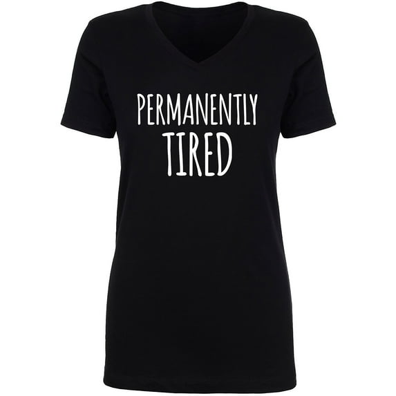 Permanently Tired Womens V-Neck T-Shirt