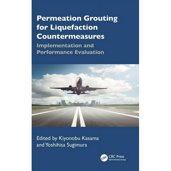 Permeation Grouting for Liquefaction Countermeasures: Implementation and Performance Evaluation, (Hardcover)