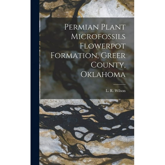 Permian Plant Microfossils Flowerpot Formation, Greer County, Oklahoma, (Hardcover)
