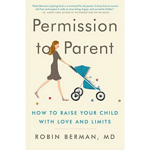 Pre-Owned Permission to Parent: How to Raise Your Child with Love and Limits Paperback