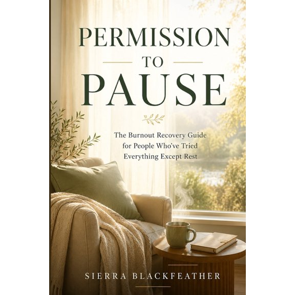 Permission to Pause: The Burnout Recovery Guide for People Who've Tried Everything Except Rest, (Paperback)