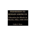 thumbnail image 1 of Permission to Remain Among Us: Education for Blacks in Oberlin, Ohio, 1880-1914, (Hardcover), 1 of 1