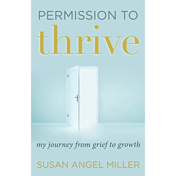 Pre-Owned Permission to Thrive: My Journey from Grief to Growth (Paperback) 173249603X 9781732496033