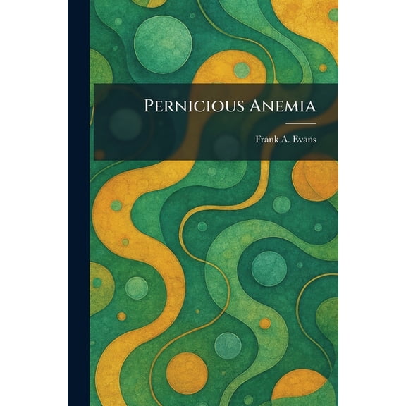 Pernicious Anemia, (Paperback)