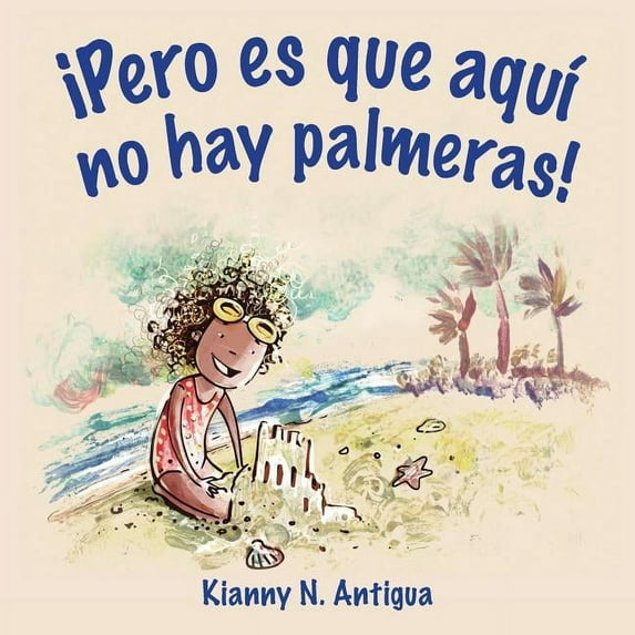 ¡Pero es que aquí no hay palmeras! (Paperback) by Antigua N Kianny