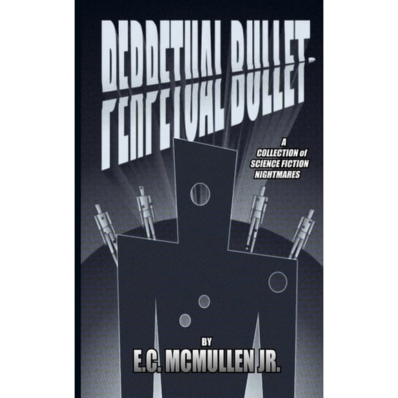 Perpetual Bullet: A Science Fiction Collection, (Paperback)
